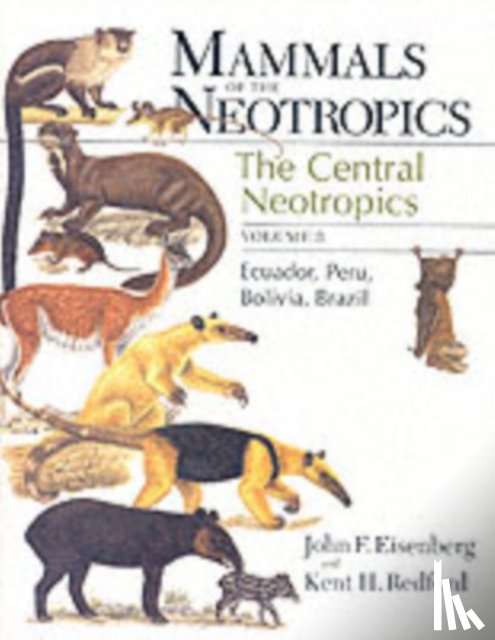 Eisenberg, John F., Redford, Kent H. - Mammals of the Neotropics, Volume 3