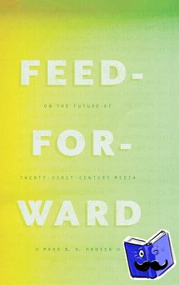 Hansen, Mark B. N. - Feed-Forward