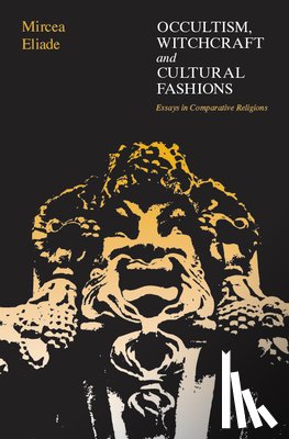 Eliade, Mircea - Occultism, Witchcraft, and Cultural Fashions
