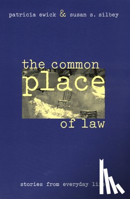 Ewick, Patricia (Clark University), Silbey, Susan S. - The Common Place of Law