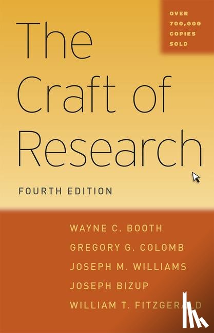 Booth, Wayne C. (Late of University of Chicago), Colomb, Gregory G., Williams, Joseph M., Bizup, Joseph - The Craft of Research, Fourth Edition