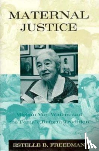 Freedman, Estelle B. - Maternal Justice