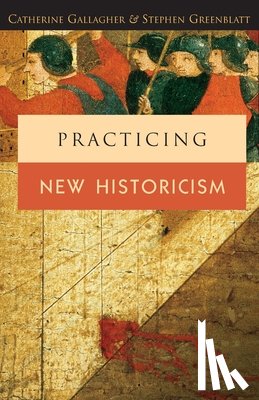 Gallagher, Catherine, Greenblatt, Stephen - Practicing New Historicism