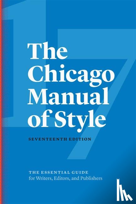 The University of Chicago Press Editorial Staff - The Chicago Manual of Style, 17th Edition