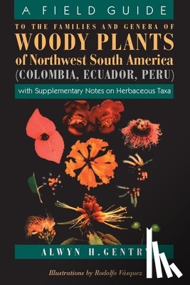 Gentry, Alwyn H. - A Field Guide to the Families and Genera of Woody Plants of Northwest South America