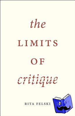 Felski, Rita (University of Virginia, USA) - The Limits of Critique