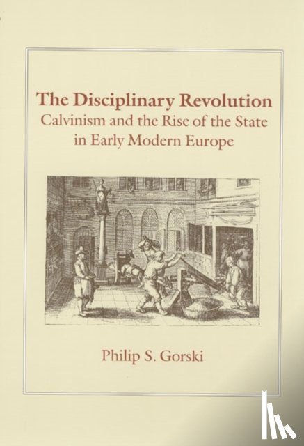 Gorski, Philip S. - The Disciplinary Revolution