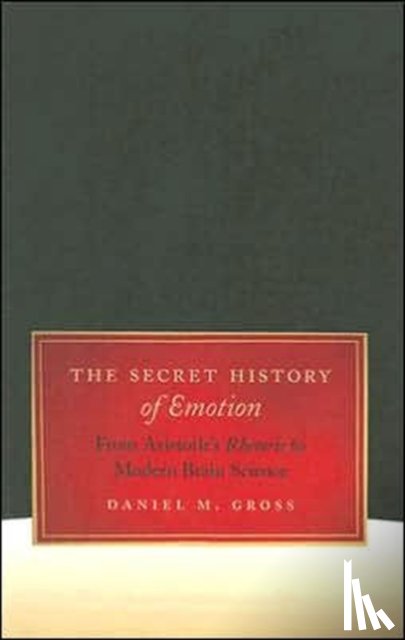 Gross, Daniel M. - The Secret History of Emotion