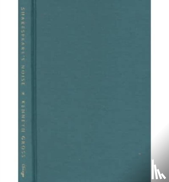 Gross, Kenneth - Shakespeare's Noise