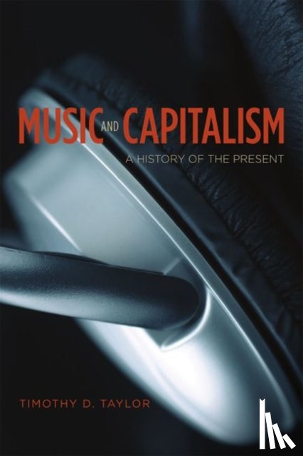 Taylor, Timothy D. - Music and Capitalism