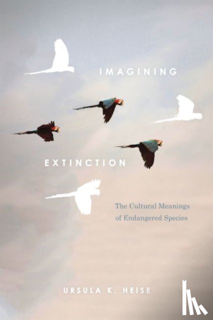 Heise, Ursula K. - Imagining Extinction