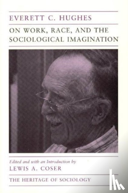 Hughes, Everett C. - On Work, Race, and the Sociological Imagination