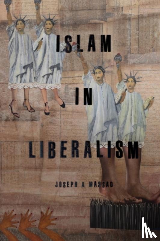 Massad, Joseph A. - Islam in Liberalism