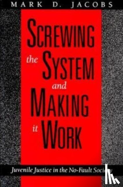 Jacobs, Mark D. (George Mason University) - Screwing the System and Making it Work