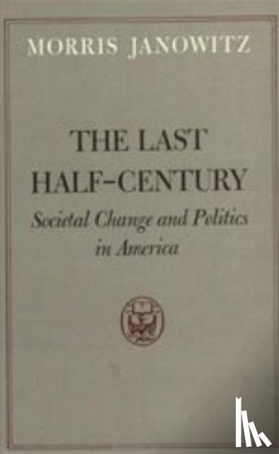 Janowitz, Morris - The Last Half-Century