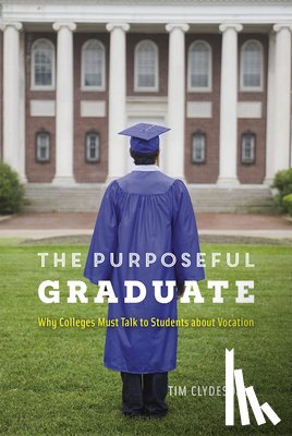Clydesdale, Tim - The Purposeful Graduate