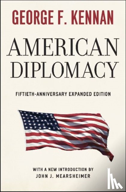 Kennan, George F., Mearsheimer, John J. - American Diplomacy – Sixtieth–Anniversary Expanded Edition