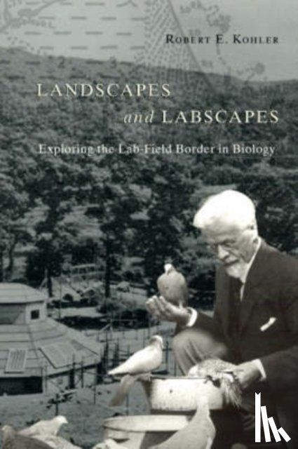 Kohler, Robert E - Landscapes and Labscapes – Exploring the Lab–Field Border in Biology