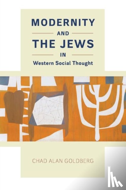 Goldberg, Chad Alan - Modernity and the Jews in Western Social Thought