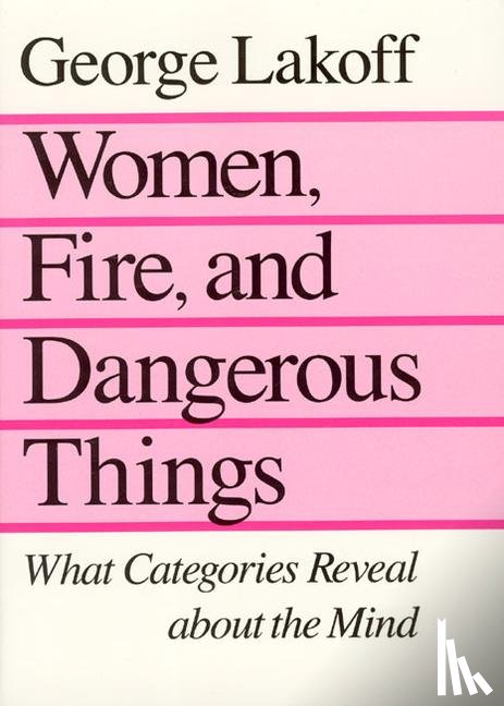 Lakoff, George - Women, Fire, and Dangerous Things