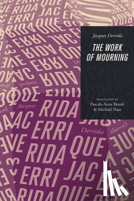 Derrida, Jacques (?cole Pratique des Hautes-?tudes en Sciences Sociales in Paris) - The Work of Mourning