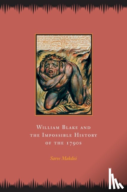 Makdisi, Saree - William Blake and the Impossible History of the 1790s