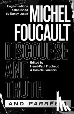 Foucault, Michel - "discourse and Truth" and "parresia"