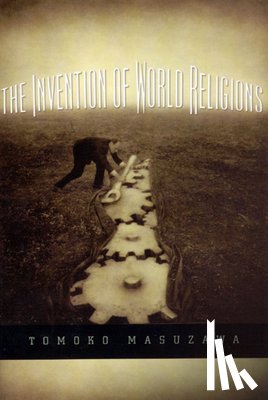 Masuzawa, Tomoko - The Invention of World Religions