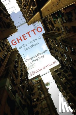 Mathews, Gordon - Ghetto at the Center of the World