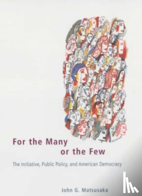 Matsusaka, John G. - For the Many or the Few