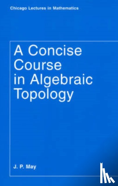 May, J. P. - A Concise Course in Algebraic Topology