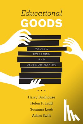 Brighouse, Harry (University of Wisconsin, Ladd, Helen F., Loeb, Susanna, Swift, Adam - Educational Goods