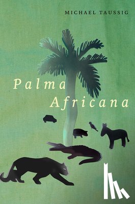 Taussig, Michael - Palma Africana