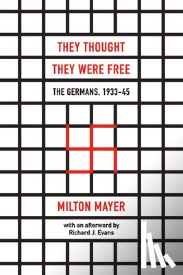 Mayer, Milton, Evans, Richard J. - They Thought They Were Free – The Germans, 1933–45