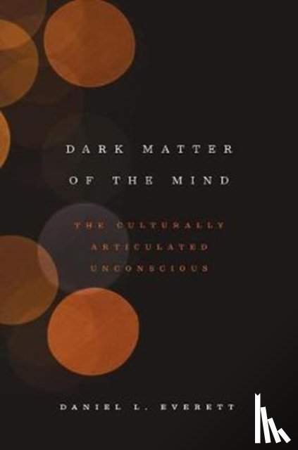 Everett, Daniel L. - Dark Matter of the Mind