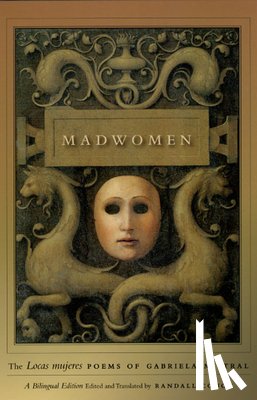 Mistral, Gabriela, Couch, Randall - Madwomen – The "Locas mujeres" Poems of Gabriela Mistral, a Bilingual Edition