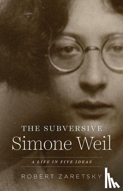 Zaretsky, Robert - The Subversive Simone Weil