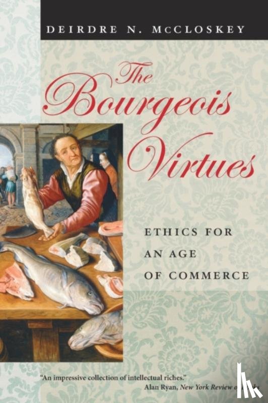 Mccloskey, Deirdre N - The Bourgeois Virtues – Ethics for an Age of Commerce