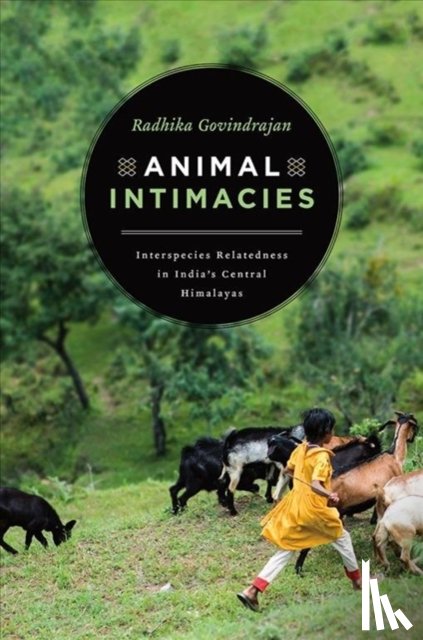 Govindrajan, Radhika - Animal Intimacies
