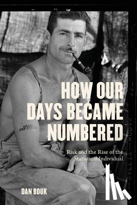 Bouk, Dan - How Our Days Became Numbered