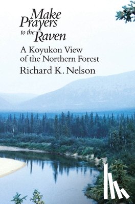 Nelson, Richard K. - Make Prayers to the Raven