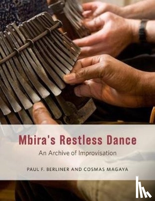 Berliner, Paul F., Magaya, Cosmas - Mbira's Restless Dance
