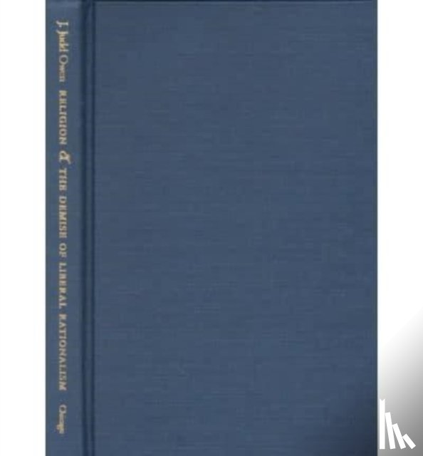 Owen, J. Judd - Religion and the Demise of Liberal Rationalism