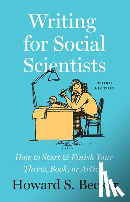 Becker, Howard S - Writing for Social Scientists, Third Edition