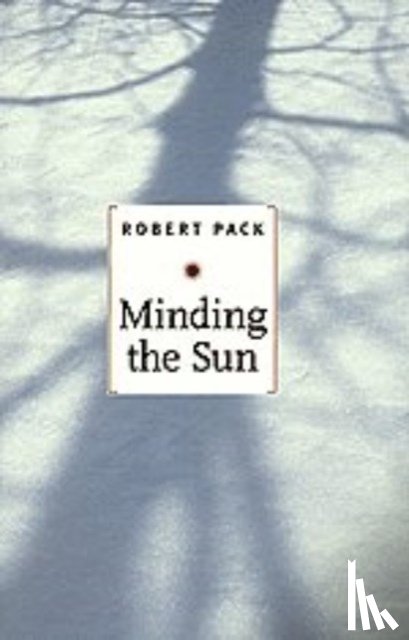 Pack, Robert - Minding the Sun