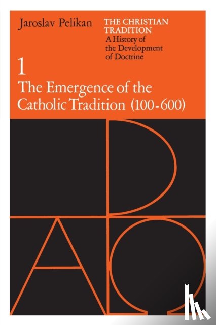 Pelikan, Jaroslav - The Christian Tradition: A History of the Development of Doctrine, Volume 1