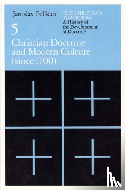Pelikan, Jaroslav - The Christian Tradition: A History of the Develo – Christian Doctrine and Modern Culture (since 1700)