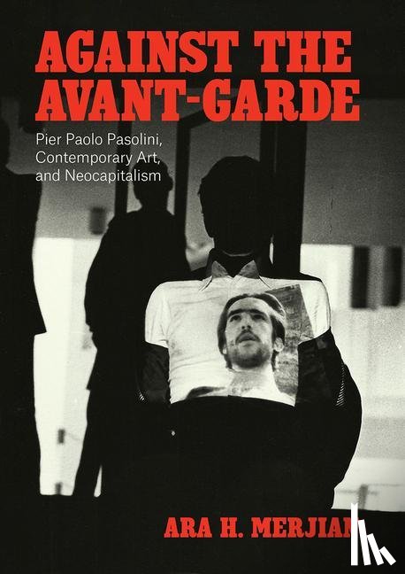 Merjian, Ara H - Against the Avant-Garde