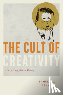 Franklin, Samuel W. - The Cult of Creativity