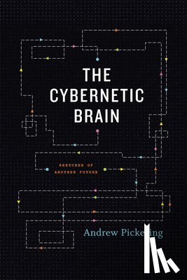 Pickering, Andrew - The Cybernetic Brain